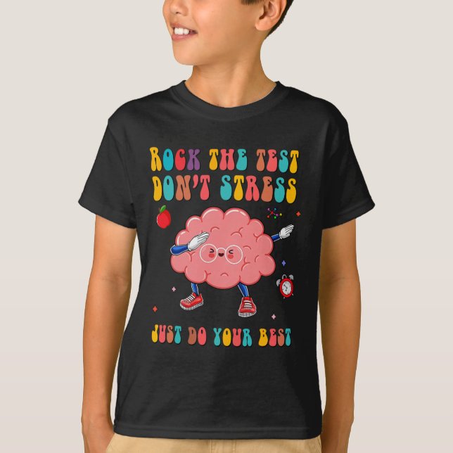 The Test Don't Stress Testing Day Teacher Student  T-Shirt (Front)