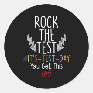 The Test Funny Testing Day It's Test Day You Got T Classic Round Sticker