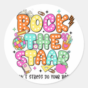 The Test Staar Day Teacher Motivational Testing Da Classic Round Sticker