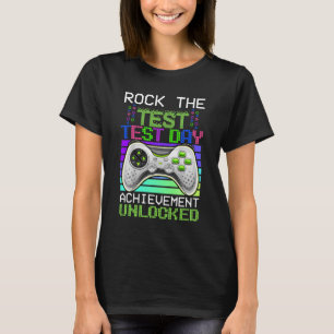 The Test Teacher Day Gaming Gamer Test Day Unlocke T-Shirt