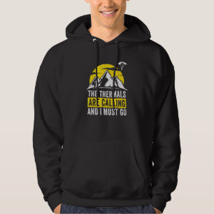 The Thermals are Calling and I Must Go Paraglider Hoodie