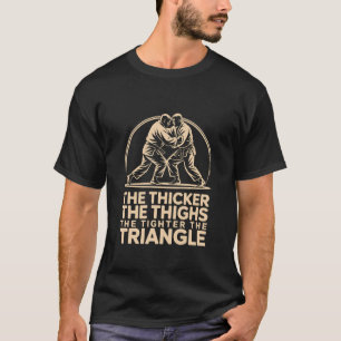 The Thicker The Thighs The Tighte, Judo Karate Fig T-Shirt