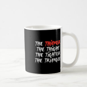 The Thicker Thighs Tighter Triangle Bjj Jiu Jitsu Coffee Mug