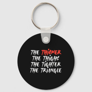 The Thicker Thighs Tighter Triangle Bjj Jiu Jitsu Key Ring