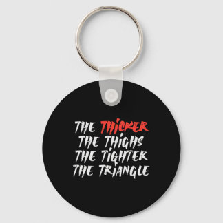 The Thicker Thighs Tighter Triangle Bjj Jiu Jitsu Key Ring
