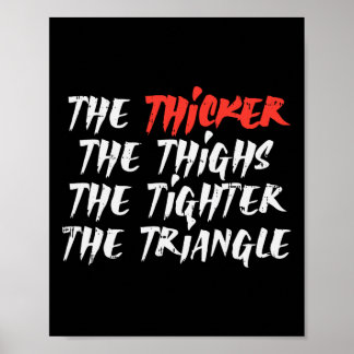 The Thicker Thighs Tighter Triangle Bjj Jiu Jitsu Poster