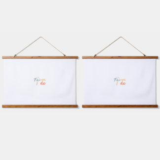 The Things I Do." Hanging Tapestry