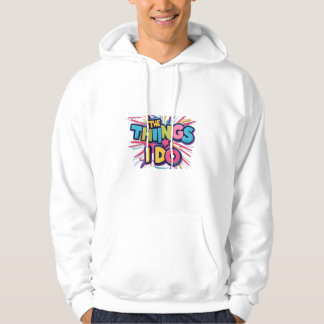 The things I do Hoodie