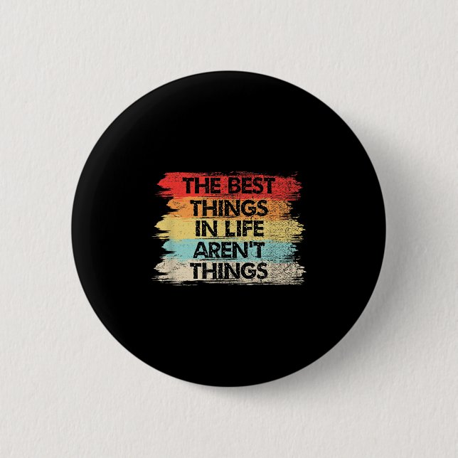 The Things In Life Aren't Things Motivational Quot 6 Cm Round Badge (Front)