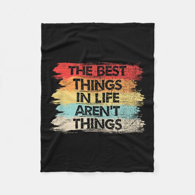The Things In Life Aren't Things Motivational Quot Fleece Blanket (Front)