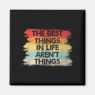The Things In Life Aren't Things Motivational Quot Magnet