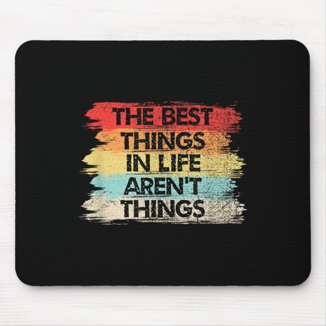 The Things In Life Aren't Things Motivational Quot Mouse Mat (Front)