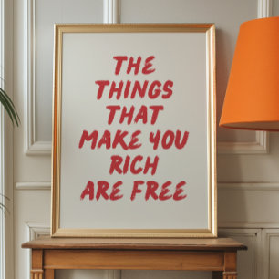 The things that make you rich are free Poster