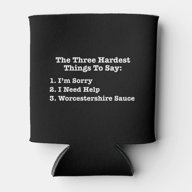 The Three Hardest Things To Say Funny Quote Can Cooler (Front)