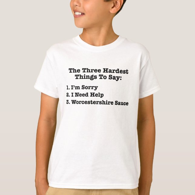 The Three Hardest Things To Say Funny Quote T-Shirt (Front)