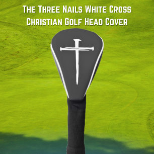 The Three Nails White Cross Christian Golf Head Cover
