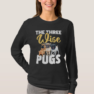 The Three Wise Pugs - Dog Breeder Pet Trainer Anim T-Shirt