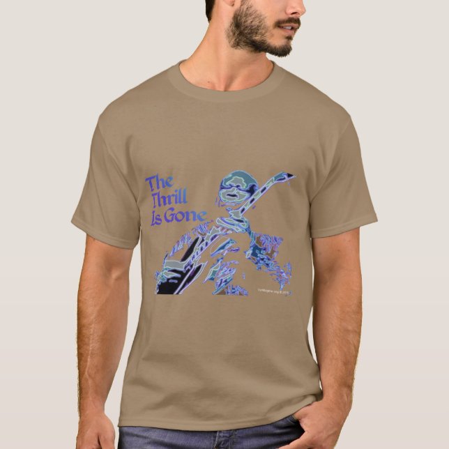 The Thrill Is Gone T-Shirt (Front)
