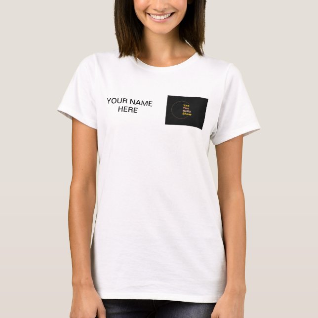 The Tim Kelly Show Womens Tee Shirt (Front)