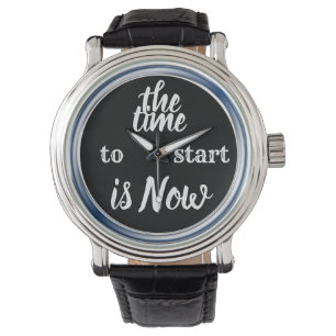 The Time to Start is NOW Inspirational Quote Watch
