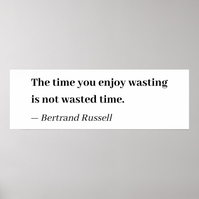 The Time You Enjoy Wasting is Not Wasted Time Poster (Front)