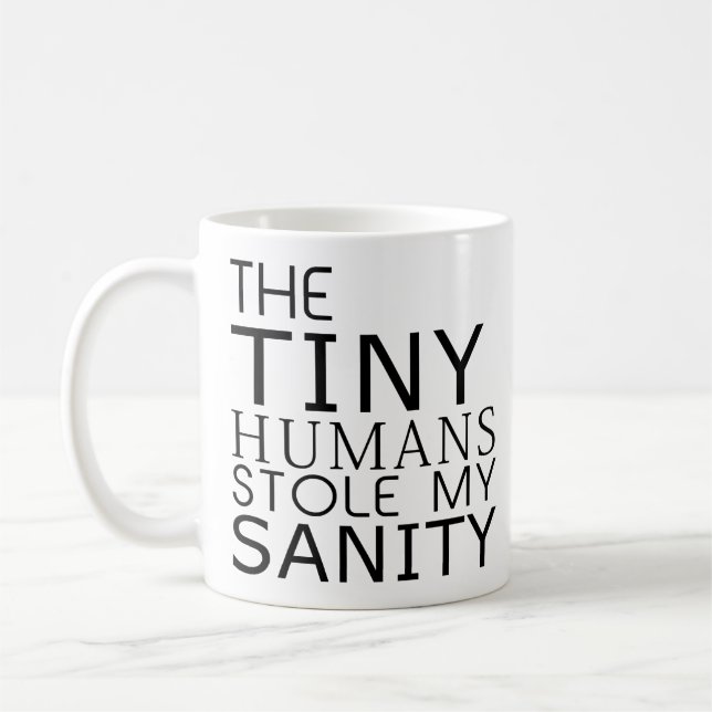 The Tiny Humans Stole My Sanity Coffee Mug (Left)