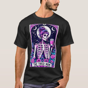 The Tired Mom Tarot Card Skeleton Mom Halloween Sk T-Shirt