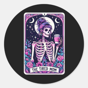 The Tired Mum Tarot Card Skeleton Mothers Day Skul Classic Round Sticker