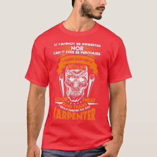 The Title Carpenter Cannot Be Inherited T-Shirt