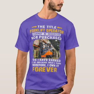 The Title Forklift Operator Cannot Be Inherited T-Shirt