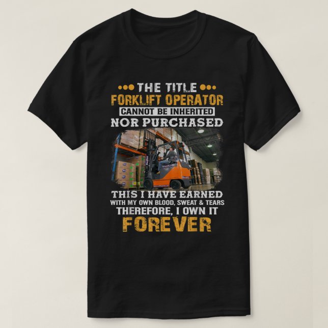 The Title Forklift Operator Cannot Be Inherited  T-Shirt (Design Front)