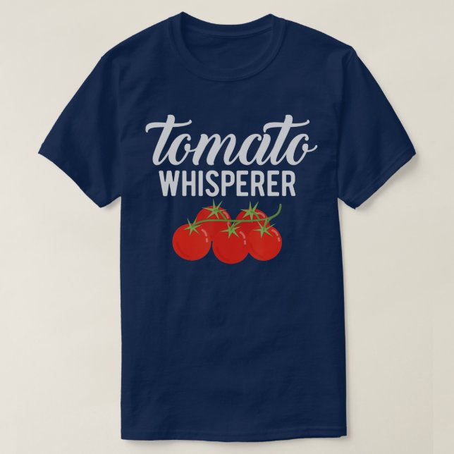 The Tomato Whisperer  Gardening Garden Farmers  T-Shirt (Design Front)