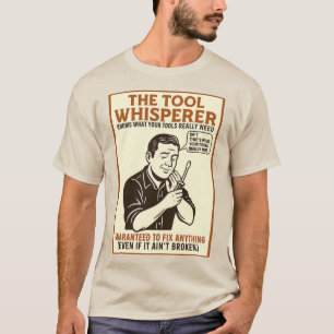 The Tool Whisperer. Funny dad T-Shirt