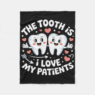 The Tooth Is I Love My Patients Valentine Dental H Fleece Blanket