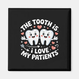The Tooth Is I Love My Patients Valentine Dental H Magnet