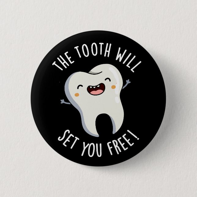 The Tooth Will Set You Free Dental Pun Dark BG 6 Cm Round Badge (Front)