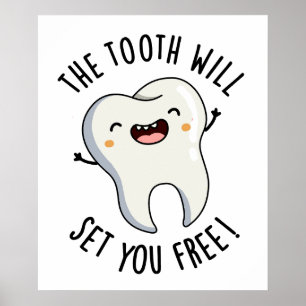 The Tooth Will Set You Free Funny Dental Puns Poster