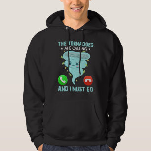 The Tornadoes Are Calling And I Must Go Weather Me Hoodie