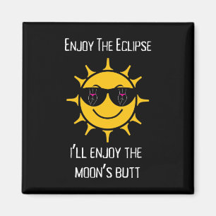 The Total Solar Eclipse I'll Enjoy The Moon's Butt Magnet