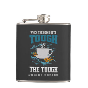 The Tough Drinks Coffee Fun Good Vibes Free Spirit Hip Flask