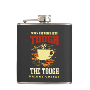 The Tough Drinks Coffee Fun Good Vibes Free Spirit Hip Flask