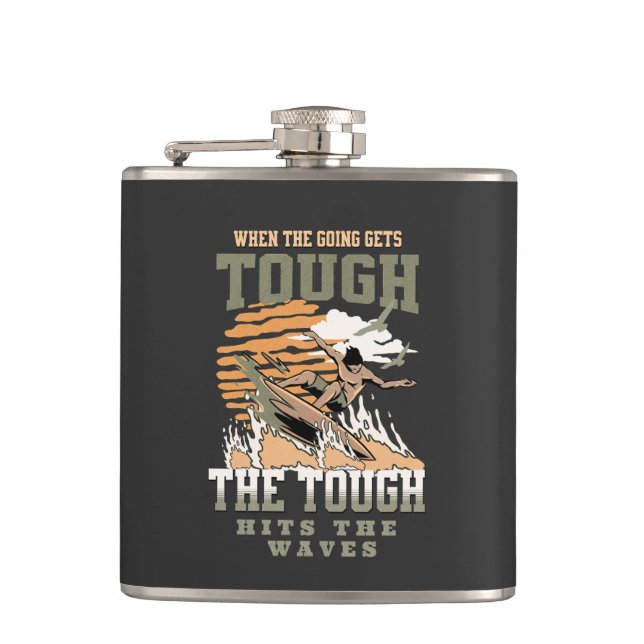 The Tough Surf Waves Inspirational Quote Phrase Hip Flask (Front)