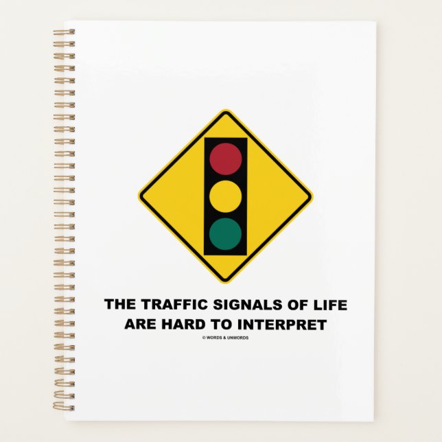 The Traffic Signals Of Life Are Hard To Interpret Planner (Front)