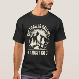 The Trail Is Calling Hiker Funny Hiking T-Shirt