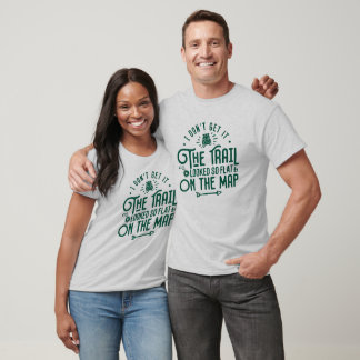 The Trail Looked So Flat - Funny Hiking Quotes T-Shirt