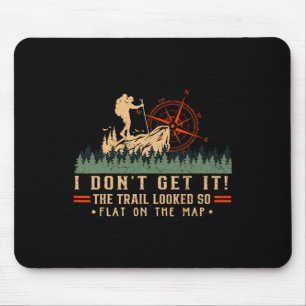 The Trail Looked So Flat On Map Funny Hiking Slow Mouse Mat
