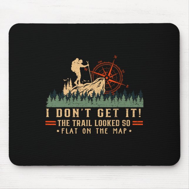 The Trail Looked So Flat On Map Funny Hiking Slow  Mouse Mat (Front)