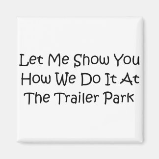 The trailer park magnet