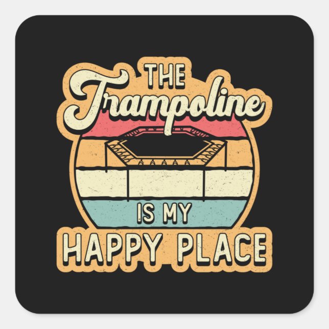 The Trampoline Is My Happy Place Jump Trampolining Square Sticker (Front)