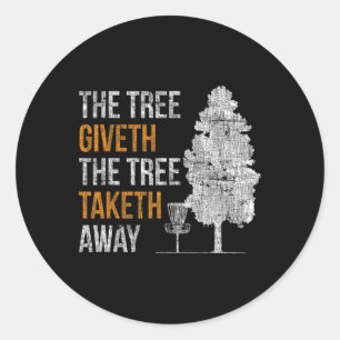 The Tree Gives, The Tree Takes Away Frisbee Disc G Classic Round Sticker